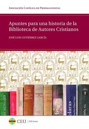 APUNTES PARA UNA HISTORIA DE LA BIBLIOTECA DE AUTORES CRISTIANOS | 9788415949428 | GUTIÉRREZ GARCÍA, JOSÉ LUIS