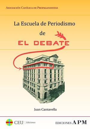 ESCUELA DE PERIODISMO DE EL DEBATE, LA | 9788416477685 | CANTAVELLA BLASCO, JUAN