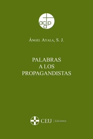 PALABRAS A LOS PROPAGANDISTAS | 9788496860476 | GUTIÉRREZ G., JOSÉ LUIS