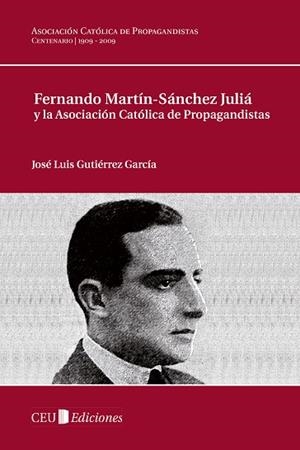 FERNANDO MARTÍN-SÁNCHEZ JULIÁ Y LA ASOCIACIÓN CATÓLICA DE PROPAGANDISTAS | 9788492989454 | GUTIÉRREZ GARCÍA, JOSÉ LUIS