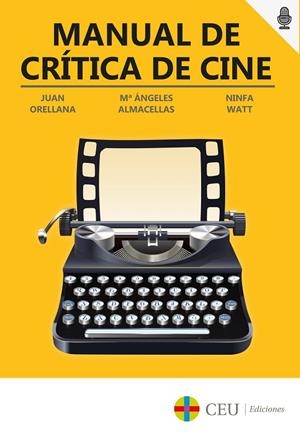 MANUAL DE CRÍTICA DE CINE | 9788417385316 | ORELLANA, JUAN / ALMACELLAS, Mª ÁNGELES / WATT, NINFA