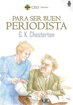 PARA SER BUEN PERIODISTA | 9788418463730 | CHESTERTON, G.K.