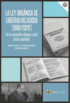 LEY ORGÁNICA DE LIBERTAD RELIGIOSA (1980-2020) POR LA CONCORDIA RELIGIOSA Y CIVIL DE LOS ESPAÑOLES, LA | 9788417385866 | ROSSELL, JAIME / NASARRE, EUGENIO