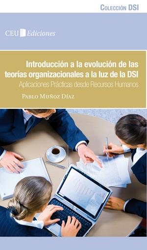 INTRODUCCIÓN A LA EVOLUCIÓN DE LAS TEORÍAS ORGANIZACIONALES A LA LUZ DE LA DOCTRINA SOCIAL DE LA IGLESIA. | 9788492989669 | MUÑOZ DÍAZ, PABLO