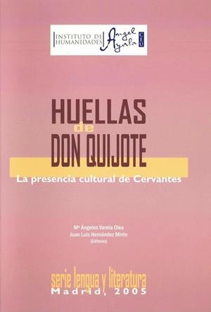 HUELLAS DE DON QUIJOTE, LAS. LA PRESENCIA CULTURAL DE CERVANTES | 9788486117221