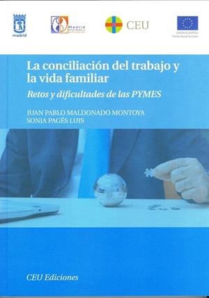 CONCILIACIÓN DEL TRABAJO Y LA VIDA FAMILIAR, LA. RETOS Y DIFICULTADES DE LAS PYMES | 9788496860407 | MALDONADO MONTOYA, JUAN PABLO / PAGÉS LUIS, SONIA