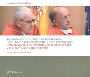 SOLEMNE ACTO ACADÉMICO DE INVESTIDURA COMO DOCTORES HONORIS CAUSA DE LOS PROFESORES EDUARDO GARCÍA DE ENTERRÍA Y MARTINEZ-CARANDE Y JOSÉ ANTONIO ESCUD | 9788492989850 | VARIOS AUTORES