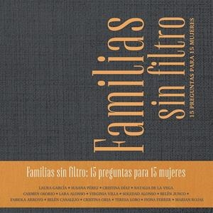 FAMILIAS SIN FILTRO: 15 PREGUNTAS PARA 15 MUJERES | 9788418463082 | GARCIA MARCOS, LAURA