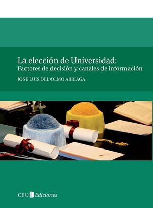 ELECCIÓN DE UNIVERSIDAD, LA : FACTORES DE DECISIÓN Y CANALES DE INFORMACIÓN | 9788492456987 | DEL OLMO ARRIAGA, JOSÉ LUIS