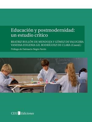 EDUCACIÓN Y POSTMODERNIDAD: UN ESTUDIO CRÍTICO | 9788492989201 | BULLÓN DE MENDOZA Y GÓMEZ DE VALUGERA, BEATRIZ / GIL RODRÍGUEZ DE CLARA, VANESSA EUGENIA