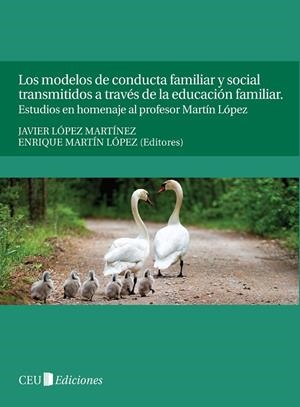 MODELOS DE CONDUCTA FAMILIAR Y SOCIAL TRANSMITIDOS A TRAVÉS DE LA EDUCACIÓN FAMILIAR, LOS. ESTUDIOS EN HOMENAJE AL PROFESOR MARTÍN LÓPEZ | 9788492989416 | LÓPEZ MARTÍNEZ, JAVIER / MARTÍN LÓPEZ, ENRIQUE
