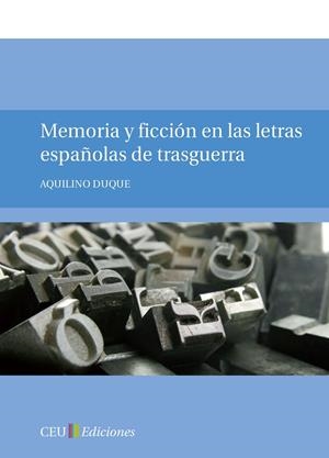 MEMORIA Y FICCIÓN EN LAS LETRAS ESPAÑOLAS DE TRASGUERRA | 9788415382157 | DUQUE GIMENO, AQUILINO
