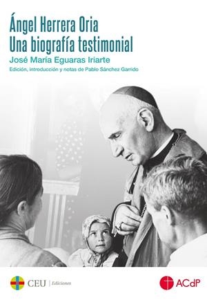ÁNGEL HERRERA ORIA. UNA BIOGRAFÍA TESTIMONIAL | 9788417385231 | EGUARAS IRIARTE, JOSÉ MARÍA