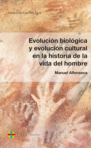 EVOLUCIÓN BIOLÓGICA Y EVOLUCIÓN CULTURAL EN LA HISTORIA DE LA VIDA DEL HOMBRE | 9788416477616 | ALFONSECA MORENO, MANUEL