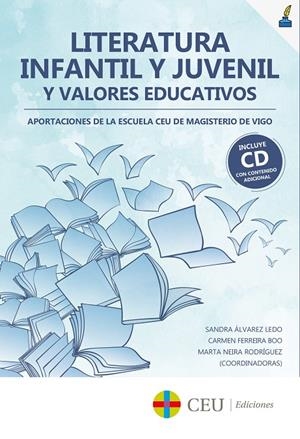 LITERATURA INFANTIL Y JUVENIL Y VALORES. APORTACIONES DE LA ESCUELA CEU DE MAGISTERIO DE VIGO | 9788417385279