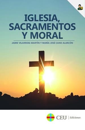 IGLESIA, SACRAMENTOS Y MORAL | 9788417385545 | VILARROIG MARTÍN, JAIME / CANO ALARCÓN, MARÍA JOSÉ