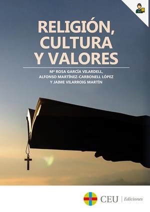 RELIGIÓN, CULTURA Y VALORES | 9788417385538 | GARCÍA VILARDELL, Mª ROSA / MARTÍNEZ-CARBONELL LÓPEZ, ALFONSO / VILARROIG MARTÍN, JAIME