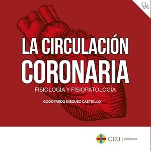 CIRCULACIÓN CORONARIA, LA : FISIOLOGÍA Y FISIOPATOLOGÍA | 9788419111180 | DIÉGUEZ CASTRILLO, GODOFREDO