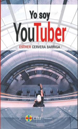 YO SOY YOUTUBER | 9788416477968 | CERVERA BARRIGA, ESTHER