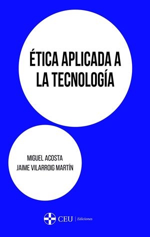 ÉTICA APLICADA A LA TECNOLOGÍA | 9788417385026 | ACOSTA, MIGUEL / VILARROIG MARTÍN, JAIME