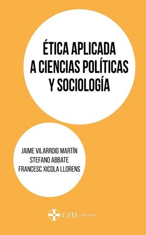 ÉTICA APLICADA A CIENCIAS POLÍTICAS Y SOCIOLOGÍA | 9788417385767 | VILARROIG MARTÍN, JAIME / ABBATE, STEFANO / XICOLA LLORENS, FRANCESC