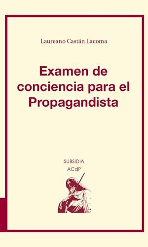 EXAMEN DE CONCIENCIA PARA EL PROPAGANDISTA | 9788416477432 | CASTÁN LACOMA, LAUREANO