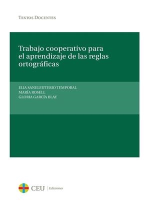 TRABAJO COOPERATIVO PARA EL APRENDIZAJE DE LAS REGLAS ORTOGRÁFICAS | 9788415382607 | SANELEUTERIO TEMPORAL, ELIA / ROSELL GARCÍA, MARÍA / GARCÍA BLAY, GLORIA