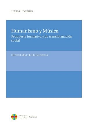 HUMANISMO Y MÚSICA. PROPUESTA FORMATIVA Y DE TRANSFORMACIÓN SOCIAL | 9788415382645 | SESTELO LONGUEIRA, ESTHER