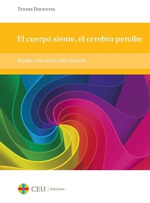CUERPO SIENTE, EL CEREBRO PERCIBE, EL | 9788415382782 | NIETO DEL RINCÓN, PEDRO LUIS