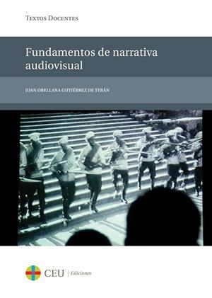 FUNDAMENTOS DE NARRATIVA AUDIOVISUAL | 9788415382997 | ORELLANA GUTIERREZ DE TERÁN, JUAN