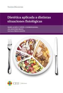 DIETÉTICA APLICADA A DISTINTAS SITUACIONES FISIOLÓGICAS | 9788415949312 | ACHÓN Y TUÑÓN, MARÍA / MONTERO BRAVO, ANA / ÚBEDA MARTÍN, NATALIA