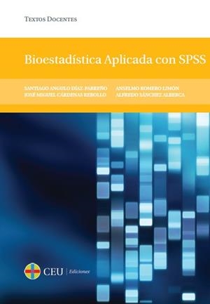 BIOESTADÍSTICA APLICADA CON SPSS | 9788415949220 | ANGULO DÍAZ-PARREÑO, SANTIAGO / CÁRDENAS REBOLLO, JOSÉ MIGUEL / ROMERO LIMÓN, ANSELMO / SÁNCHEZ ALBE