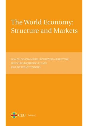 WORLD ECONOMY, THE : STRUCTURE AND MARKETS | 9788416477340 | IZQUIERDO LLANES, GREGORIO / DE TERÁN TENDERO, JOSÉ