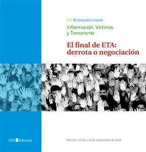 VII SEMINARIO SOBRE INFORMACIÓN, VÍCTIMAS Y TERRORISMO. EL FINAL DE ETA: DERROTA O NEGOCIACIÓN | 9788492989737 | VARIOS AUTORES