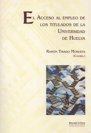 ACCESO AL EMPLEO DE LOS TITULADOS DE LA UNIVERSIDAD DE HUELVA, EL | 9788495699824 | TIRADO MORUERA, RAMÓN