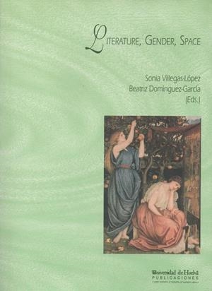 LITERATURE, GENDER, SPACE | 9788495699060 | DOMÍNGUEZ GARCÍA, BEATRIZ / VILLEGAS LÓPEZ, SONIA