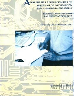 ANÁLISIS DE LA SITUACIÓN DE LOS SISTEMAS DE INFORMACIÓN EN LA EMPRESA ESPAÑOLA | 9788496373204 | MARTÍNEZ LÓPEZ, FRANCISCO JOSÉ