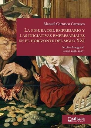 FIGURA DEL EMPRESARIO Y LAS INICIATIVAS EMPRESARIALES EN EL HORIZONTE DEL SIGLO XXI, LA | 9788488751416 | CARRASCO CARRASCO, MANUEL
