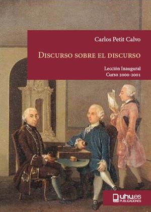 DISCURSO SOBRE EL DISCURSO. ORALIDAD Y ESCRITURA EN LA CULTURA JURÍDICA DE LA ESPAÑA LIBERAL. | 9788495089946 | PETIT CALVO, CARLOS