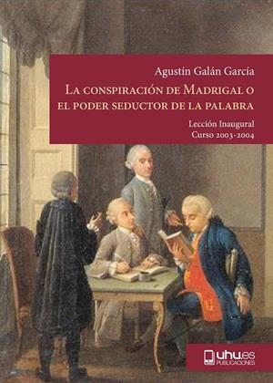 CONSPIRACIÓN DE MADRIGAL O EL PODER SEDUCTOR DE LA PALABRA, LA | 9788495699053 | GALÁN GARCÍA, AGUSTÍN