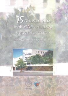 75 AÑOS DE VIDA MARISTA EN HUELVA | 9788492679232 | GARCÍA RODRÍGUEZ, ADOLFO