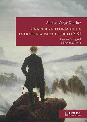 NUEVA TEORÍA DELA ESTRATEGIA PARA EL SIGLO XXI (TAMBIÉN PARA EL TURISMO), UNA | 9788416061358 | VARGAS SÁNCHEZ, ALFONSO