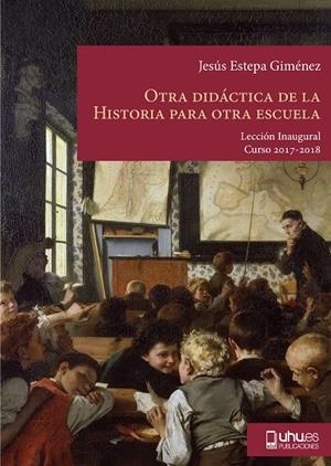 OTRA DIDÁCTICA DE LA HISTORIA PARA OTRA ESCUELA | 9788417066437 | ESTEPA GIMÉNEZ, JESÚS