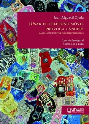 ¿USAR EL TELÉFONO MÓVIL PROVOCA CÁNCER? | 9788417776725 | ALGUACIL OJEDA, JUAN