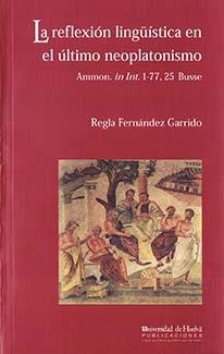 REFLEXIÓN LINGÜÍSTICA EN EL ÚLTIMO NEOPLATONISMO, LA | 9788495089113 | FERNÁNDEZ GARRIDO, REGLA
