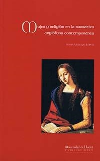 MUJER Y RELIGIÓN EN LA NARRATIVA ANGLÓFONA CONTEMPORÁNEA | 9788495089243 | VILLEGAS LÓPEZ, SONIA