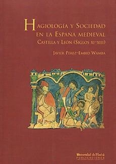 HAGIOLOGÍA Y SOCIEDAD EN LA ESPAÑA MEDIEVAL | 9788495699497 | PÉREZ EMBID-WAMBA, JAVIER
