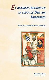 DISCURSO FEMENINO EN LA LÍRICA DE DER VON KÜRENBERG, EL | 9788495699831 | BALBUENA TOREZANO, Mª DEL CARMEN