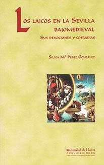 LAICOS EN LA SEVILLA BAJOMEDIEVAL, LOS | 9788496373617 | PÉREZ GONZÁLEZ, SILVIA Mª