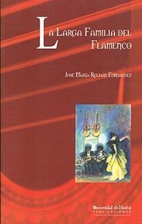 LARGA FAMILIA DEL FLAMENCO, LA | 9788496826052 | ROLDÁN FERNÁNDEZ, JOSÉ MARÍA
